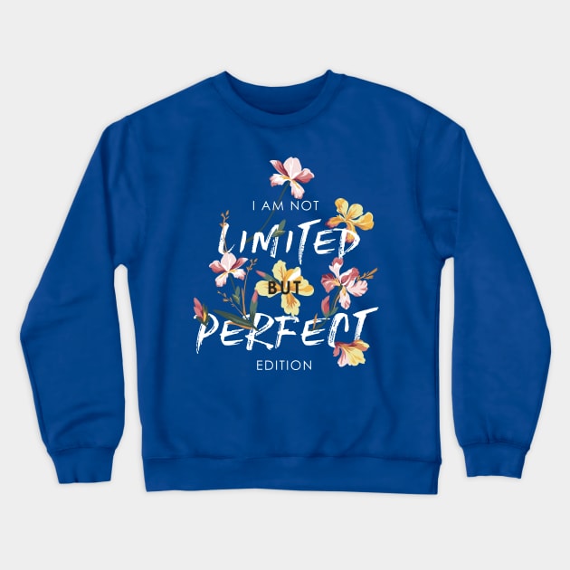 I m not limited but perfect edition Crewneck Sweatshirt by Mako Design 